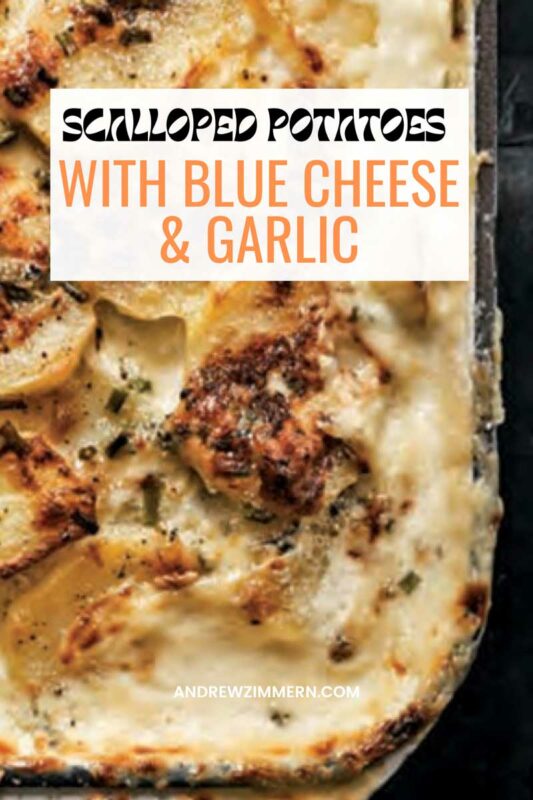 Scalloped Potatoes with Blue Cheese & Roasted Garlic Recipe